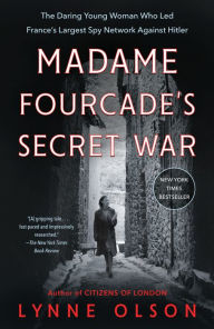 Library genesis Madame Fourcade's Secret War: The Daring Young Woman Who Led France's Largest Spy Network Against Hitler