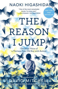 Title: The Reason I Jump: The Inner Voice of a Thirteen-Year-Old Boy with Autism, Author: Naoki Higashida