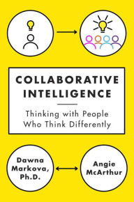 Title: Collaborative Intelligence: Thinking with People Who Think Differently, Author: Dawna Markova