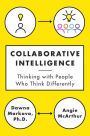 Collaborative Intelligence: Thinking with People Who Think Differently