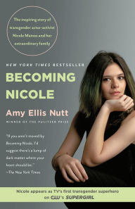 Title: Becoming Nicole: The Transformation of an American Family, Author: Amy Ellis Nutt