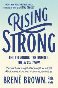 Title: Rising Strong: The Reckoning. the Rumble. the Revolution., Author: Brene Brown PhD Lmsw