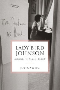 Download free it book Lady Bird Johnson: Hiding in Plain Sight