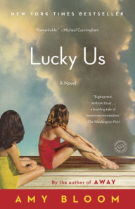 Title: Lucky Us: A Novel, Author: Amy Bloom