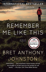 Title: Remember Me Like This, Author: Bret Anthony Johnston