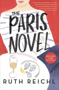 Ebooks ipod free download The Paris Novel  9780812996302 by Ruth Reichl