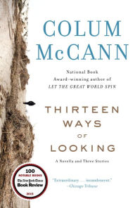 Title: Thirteen Ways of Looking, Author: Colum McCann