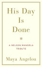 His Day Is Done: A Nelson Mandela Tribute