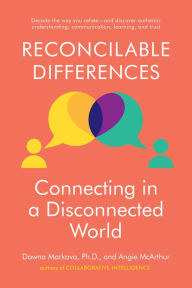 Title: Reconcilable Differences: Connecting in a Disconnected World, Author: Dawna Markova