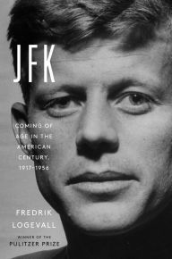 Free downloads ebooks epub format JFK: Coming of Age in the American Century, 1917-1956 by Fredrik Logevall DJVU in English