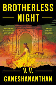 Title: Brotherless Night: A Novel, Author: V. V. Ganeshananthan