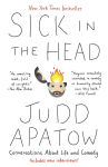 Alternative view 1 of Sick in the Head: Conversations About Life and Comedy