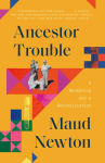Alternative view 1 of Ancestor Trouble: A Reckoning and a Reconciliation