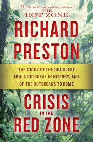 Books to download on iphone Crisis in the Red Zone: The Story of the Deadliest Ebola Outbreak in History, and of the Outbreaks to Come in English 9780812998832 