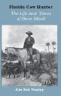 Florida Cow Hunter: The Life and Times of Bone Mizell