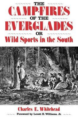 The Camp-Fires of the Everglades: or Wild Sports in the South