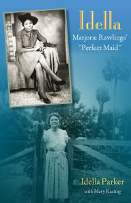 Title: Idella: Marjorie Rawlings' Perfect Maid, Author: Idella Parker