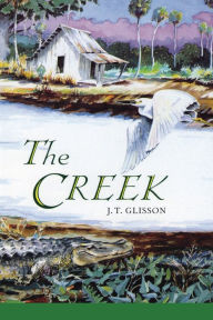 Title: The Creek / Edition 1, Author: J. T. Glisson