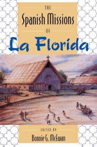 Title: The Spanish Missions of La Florida / Edition 1, Author: Bonnie G. Mcewan
