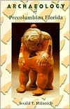 Title: Archaeology of Precolumbian Florida, Author: Jerald T. Milanich
