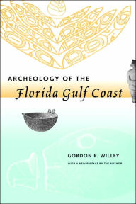 Title: Archeology of the Florida Gulf Coast, Author: Gordon R. Willey