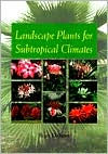 Title: Landscape Plants for Subtropical Climates, Author: Bijan Dehgan