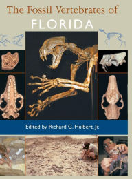 Title: The Fossil Vertebrates of Florida / Edition 1, Author: Richard C. Hulbert Jr.