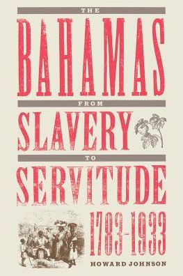 The Bahamas from Slavery to Servitude, 1783-1933