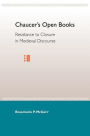 Chaucer's Open Books: Resistance to Closure in Medieval Discourse