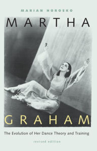 Title: Martha Graham: The Evolution of Her Dance Theory and Training, Author: Marian Horosko