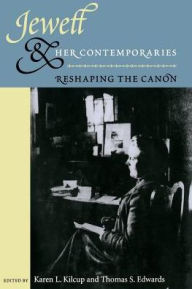 Title: Jewett and Her Contemporaries: Reshaping the Canon, Author: Karen L. Kilcup