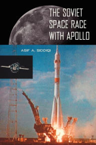 Title: The Soviet Space Race with Apollo, Author: Asif A. Siddiqi