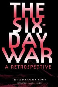 Title: The Six-Day War: A Retrospective, Author: Richard B. Parker