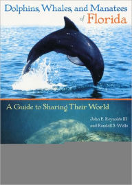 Title: Dolphins, Whales, and Manatees of Florida: A Guide to Sharing Their World / Edition 1, Author: John E. Reynolds III