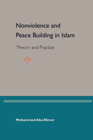 Nonviolence and Peace Building in Islam: Theory and Practice