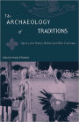 The Archaeology of Traditions: Agency and History Before and After Columbus / Edition 1