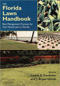 Title: The Florida Lawn Handbook: Best Management Practices for Your Home Lawn in Florida, Author: Laurie E. Trenholm