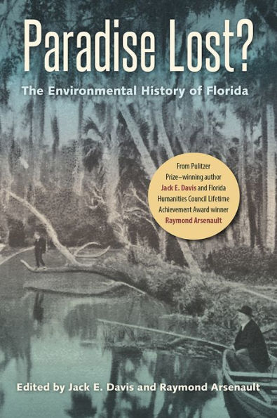 Paradise Lost?: The Environmental History of Florida / Edition 1