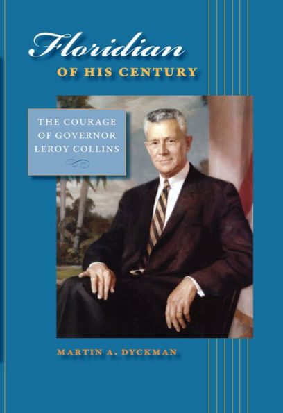Floridian of His Century: The Courage Governor LeRoy Collins