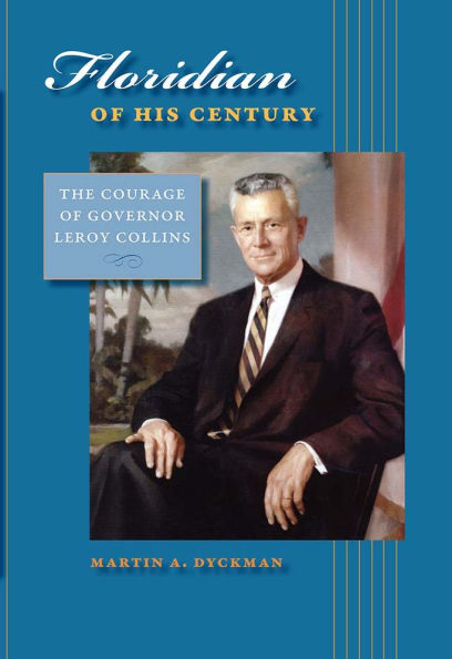 Floridian of His Century: The Courage of Governor LeRoy Collins