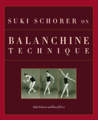 Title: Suki Schorer on Balanchine Technique / Edition 1, Author: Suki Schorer