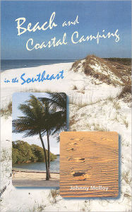 Title: Beach and Coastal Camping in the Southeast / Edition 1, Author: Johnny Molloy