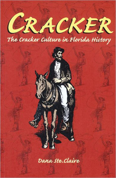 Cracker: Cracker Culture in Florida History