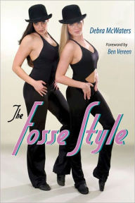 Title: The Fosse Style, Author: Debra Mcwaters