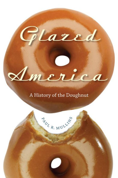 Glazed America: A History of the Doughnut / Edition 1