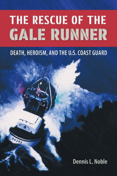 the Rescue of Gale Runner: Death, Heroism, and U.S. Coast Guard