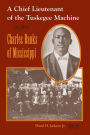 A Chief Lieutenant of the Tuskegee Machine: Charles Banks of Mississippi / Edition 1