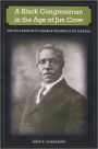 A Black Congressman in the Age of Jim Crow: South Carolina's George Washington Murray