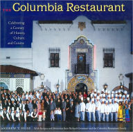 Title: The Columbia Restaurant: Celebrating a Century of History, Culture, and Cuisine, Author: Andrew T. Huse