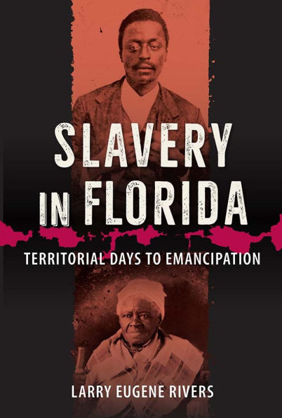 Slavery Florida: Territorial Days to Emancipation